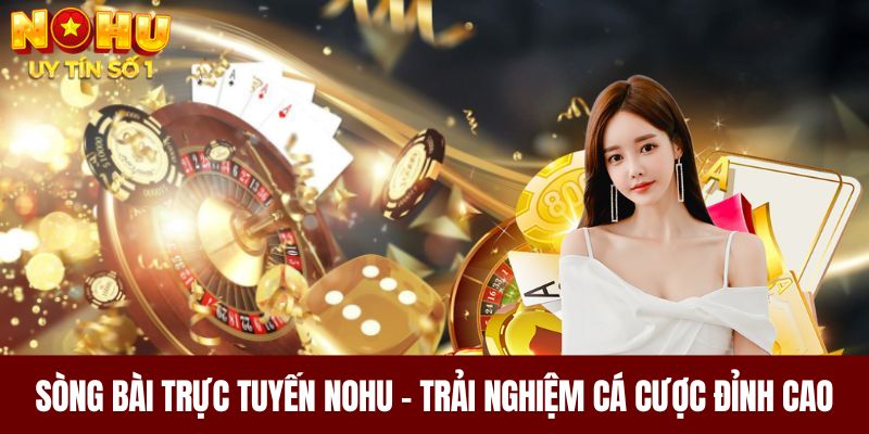 Giới thiệu về sòng bài trực tuyến NOHU