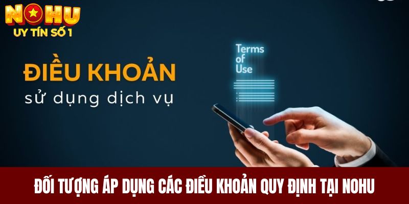 Đối tượng áp dụng các điều khoản quy định tại NOHU