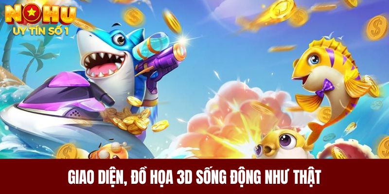 Giao diện, đồ họa 3D sống động như thật