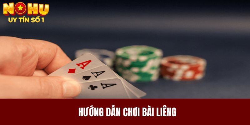 Hướng dẫn chơi bài liêng