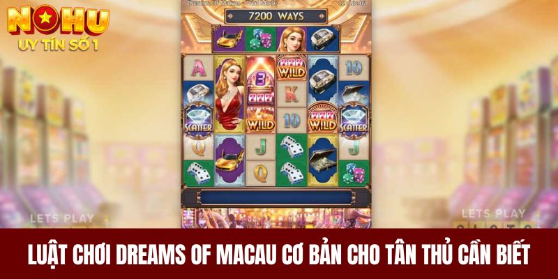 Luật chơi Dreams of Macau cơ bản cho tân thủ cần biết