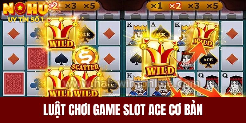 Luật chơi game slot ACE cơ bản