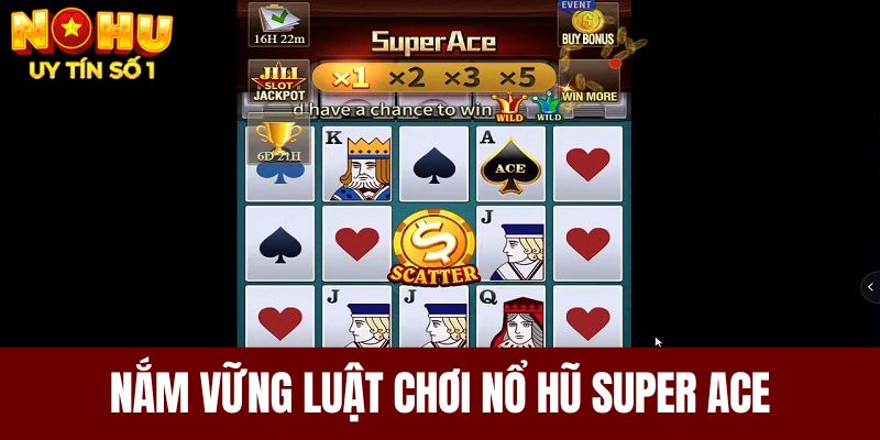 Nắm vững luật chơi nổ hũ Super ACE