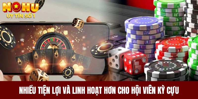 Nhiều tiện lợi và linh hoạt hơn cho hội viên kỳ cựu