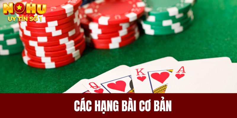 Nắm chắc hạng bài cơ bản để nhanh chóng thắng cược 