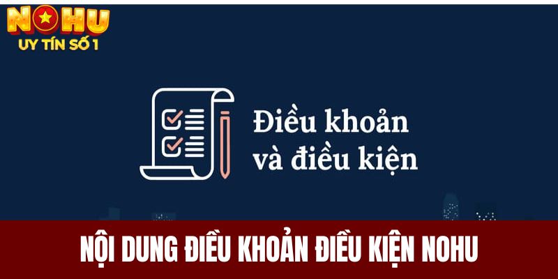 Nội dung điều khoản điều kiện NOHU