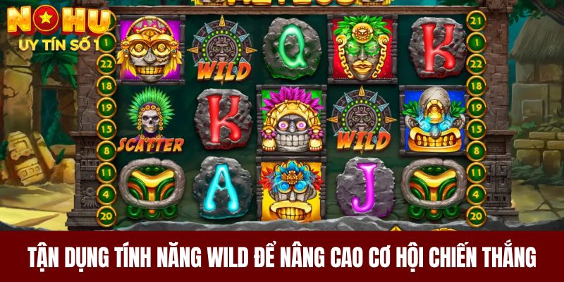 Tận dụng tính năng Wild để nâng cao cơ hội chiến thắng