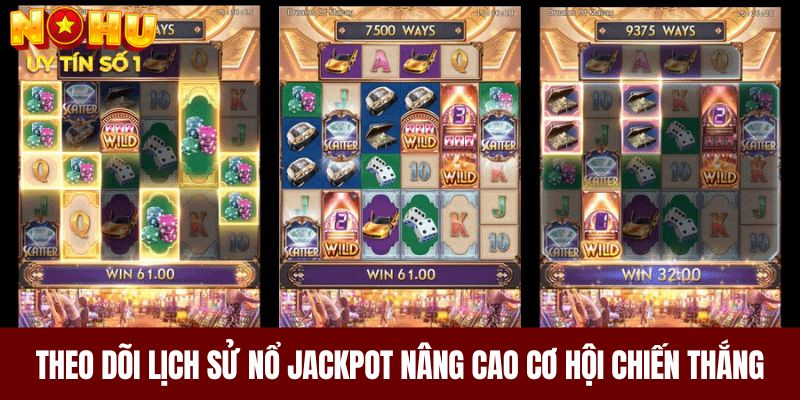 Theo dõi lịch sử nổ Jackpot nâng cao cơ hội chiến thắng