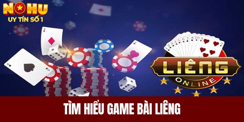 Tìm hiểu game bài liêng