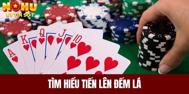 Tìm hiểu tiến lên đếm lá