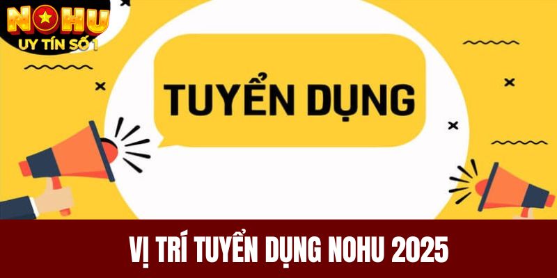 Vị trí tuyển dụng NOHU 2025